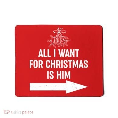 All I Want For Christmas Is Him Matching Couples Mousepad