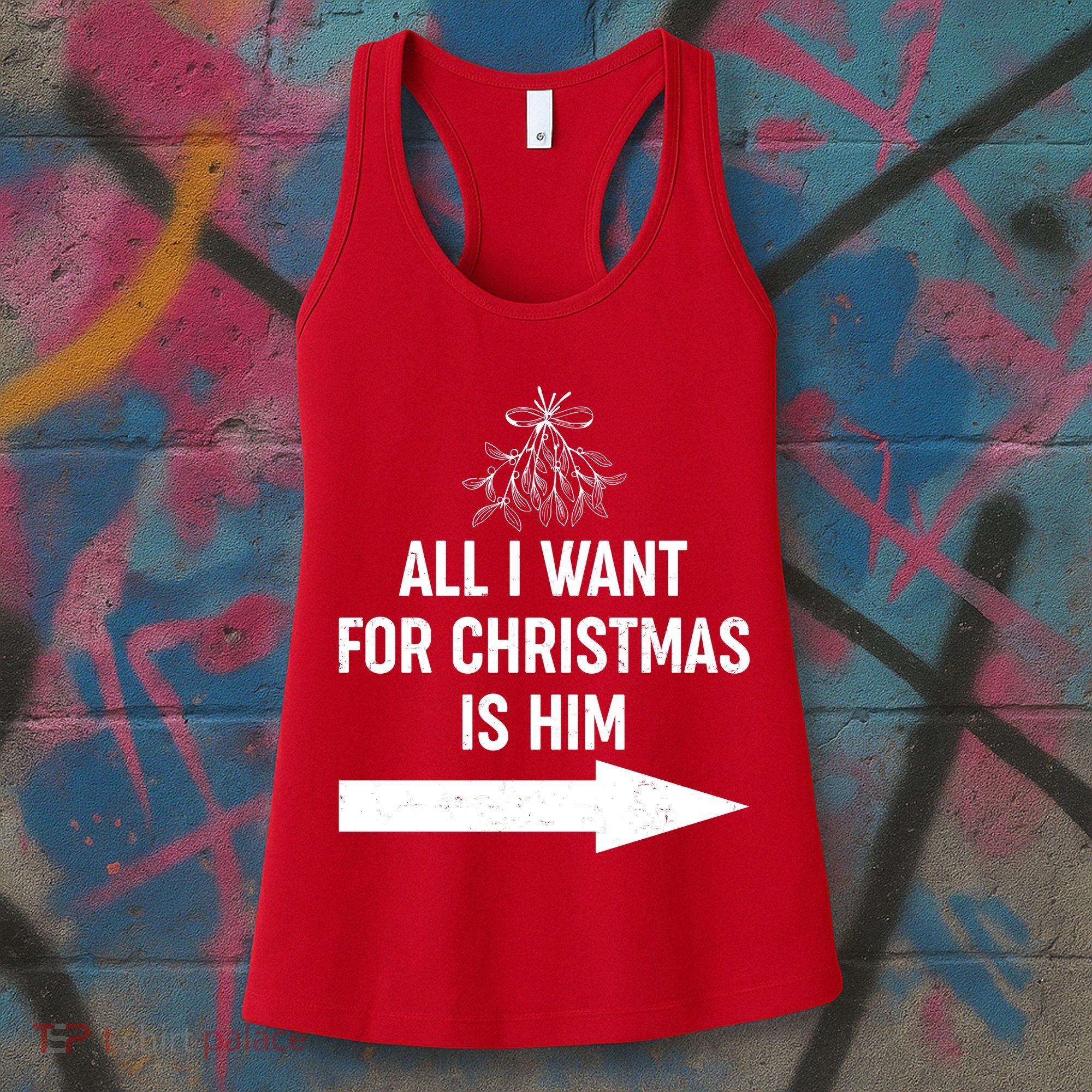 All I Want For Christmas Is Him Matching Couples Women's Tank Top