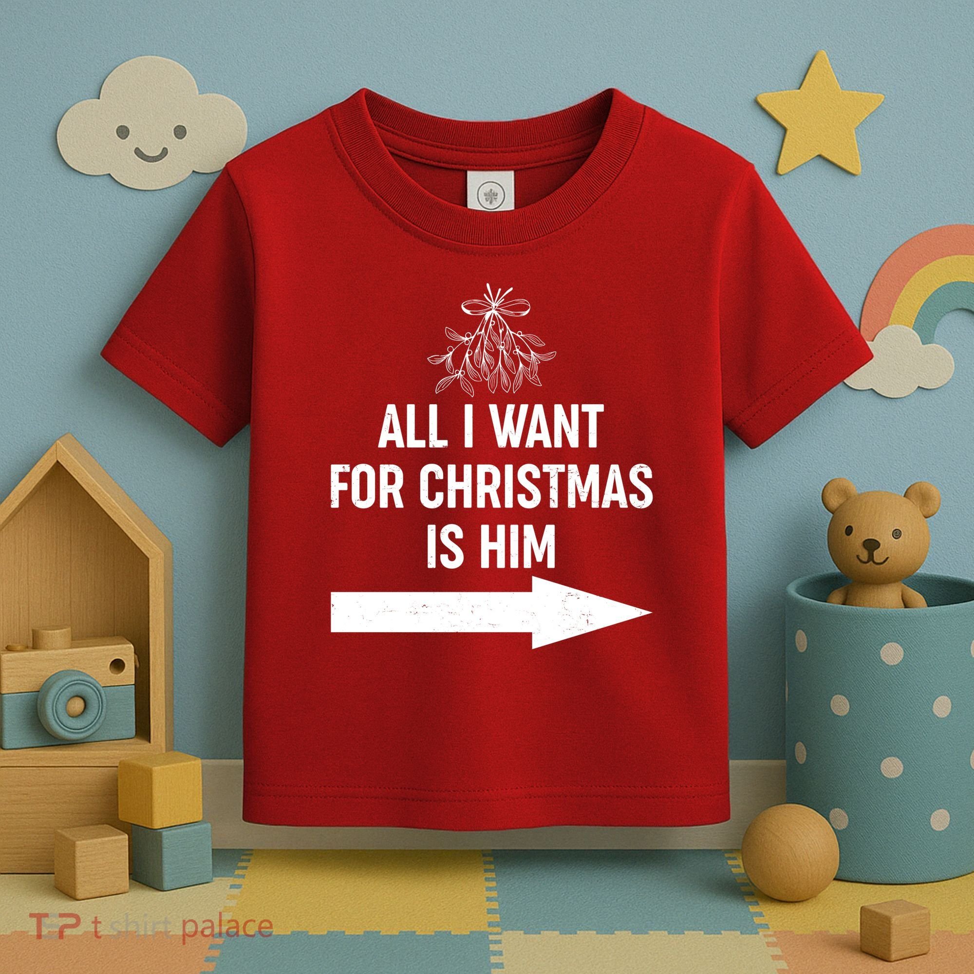 All I Want For Christmas Is Him Matching Couples Toddler T-Shirt
