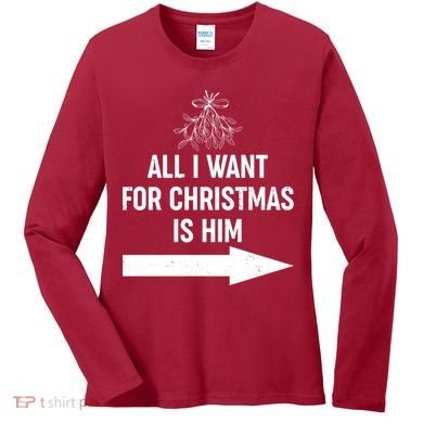All I Want For Christmas Is Him Matching Couples Women's Long Sleeve Shirt