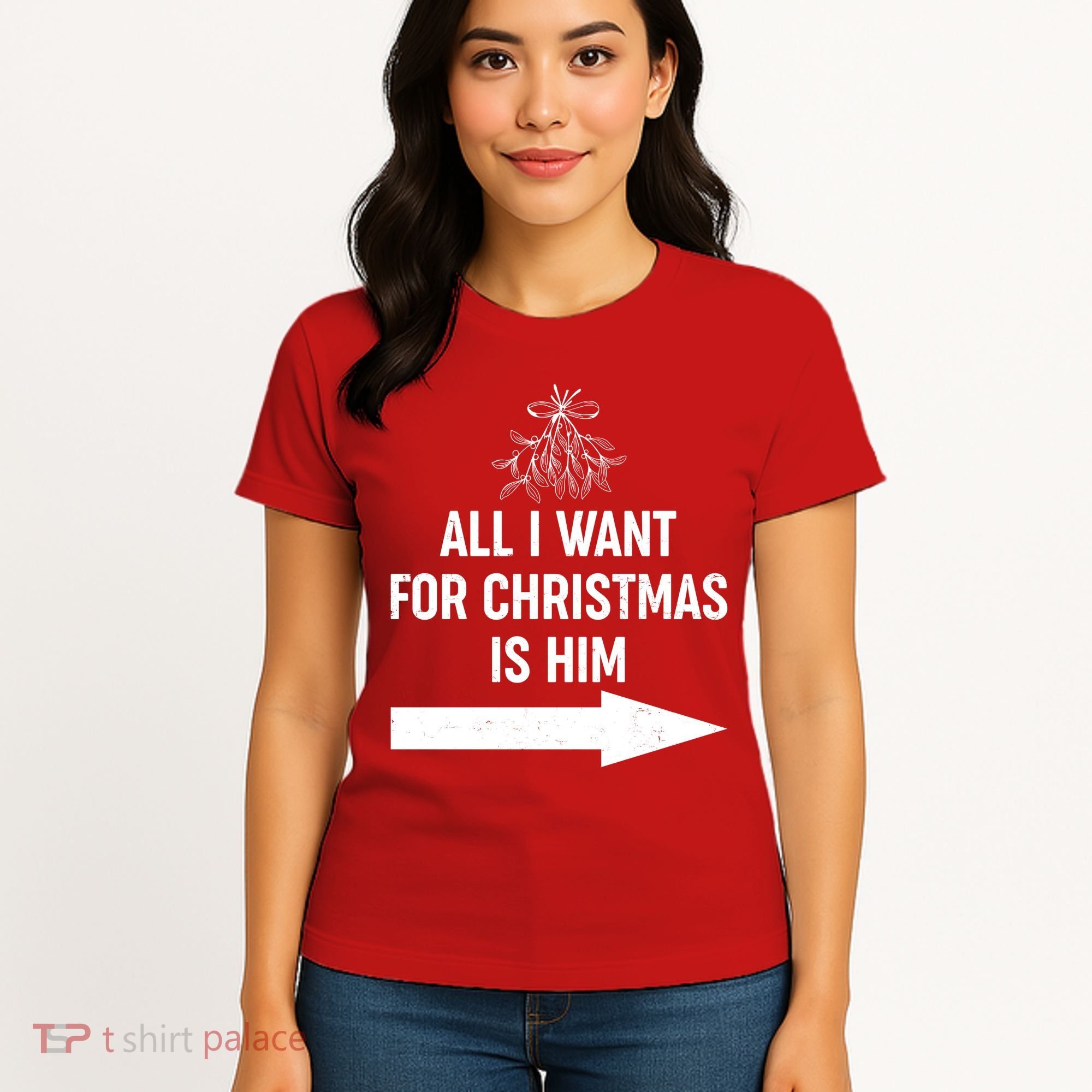 All I Want For Christmas Is Him Matching Couples Women's T-Shirt