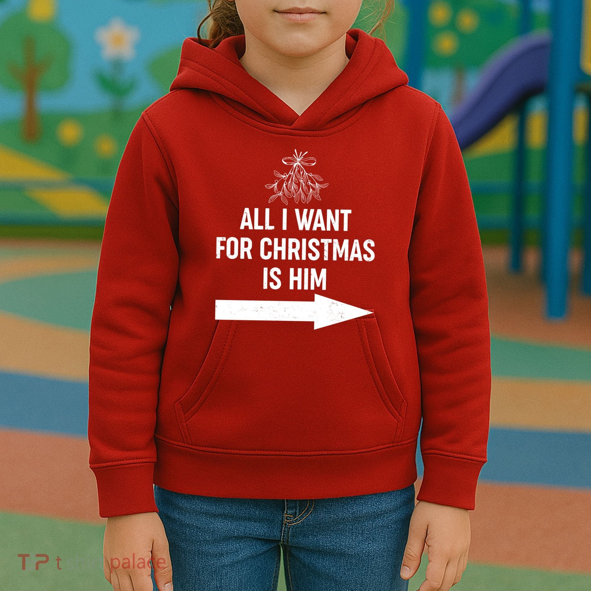 All I Want For Christmas Is Him Matching Couples Kids Hoodie