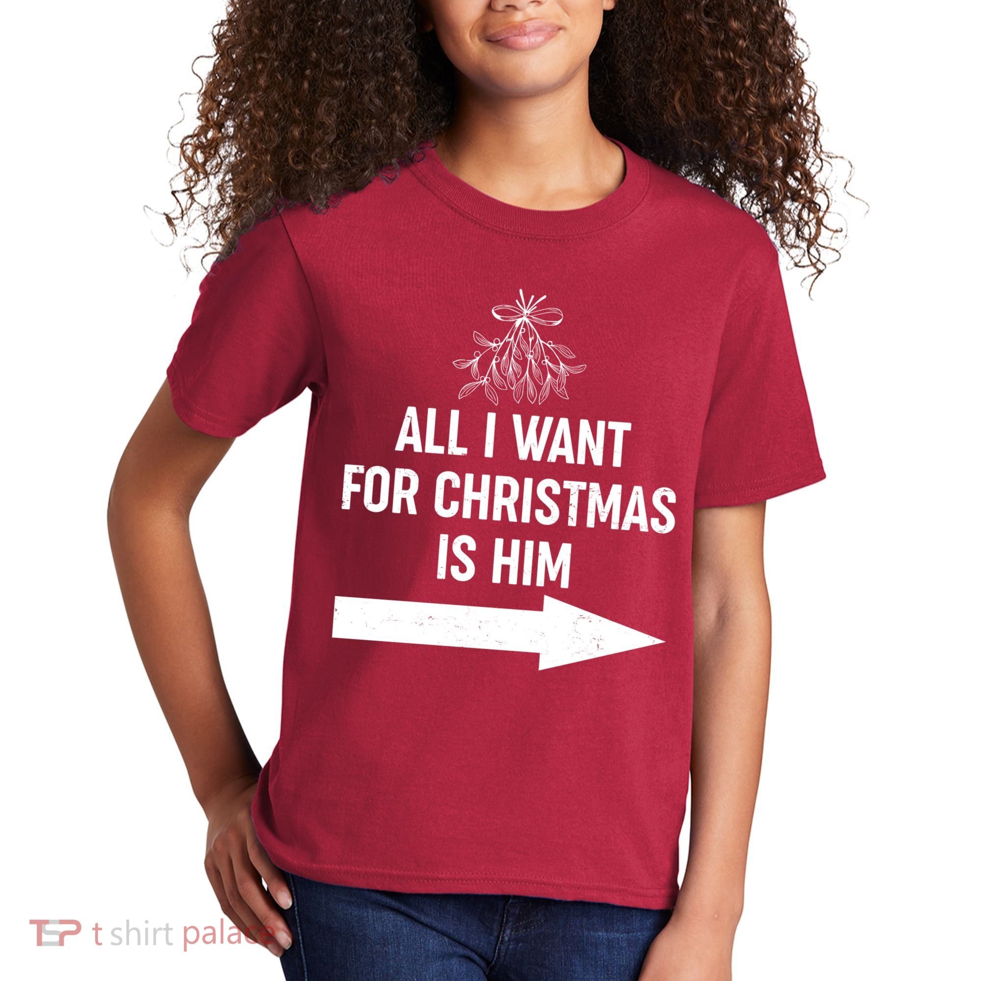 All I Want For Christmas Is Him Matching Couples Kids T-Shirt