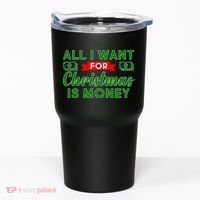 All I Want for Christmas is Money Tumbler thumb 0