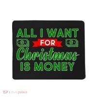 All I Want for Christmas is Money Mousepad thumb 0