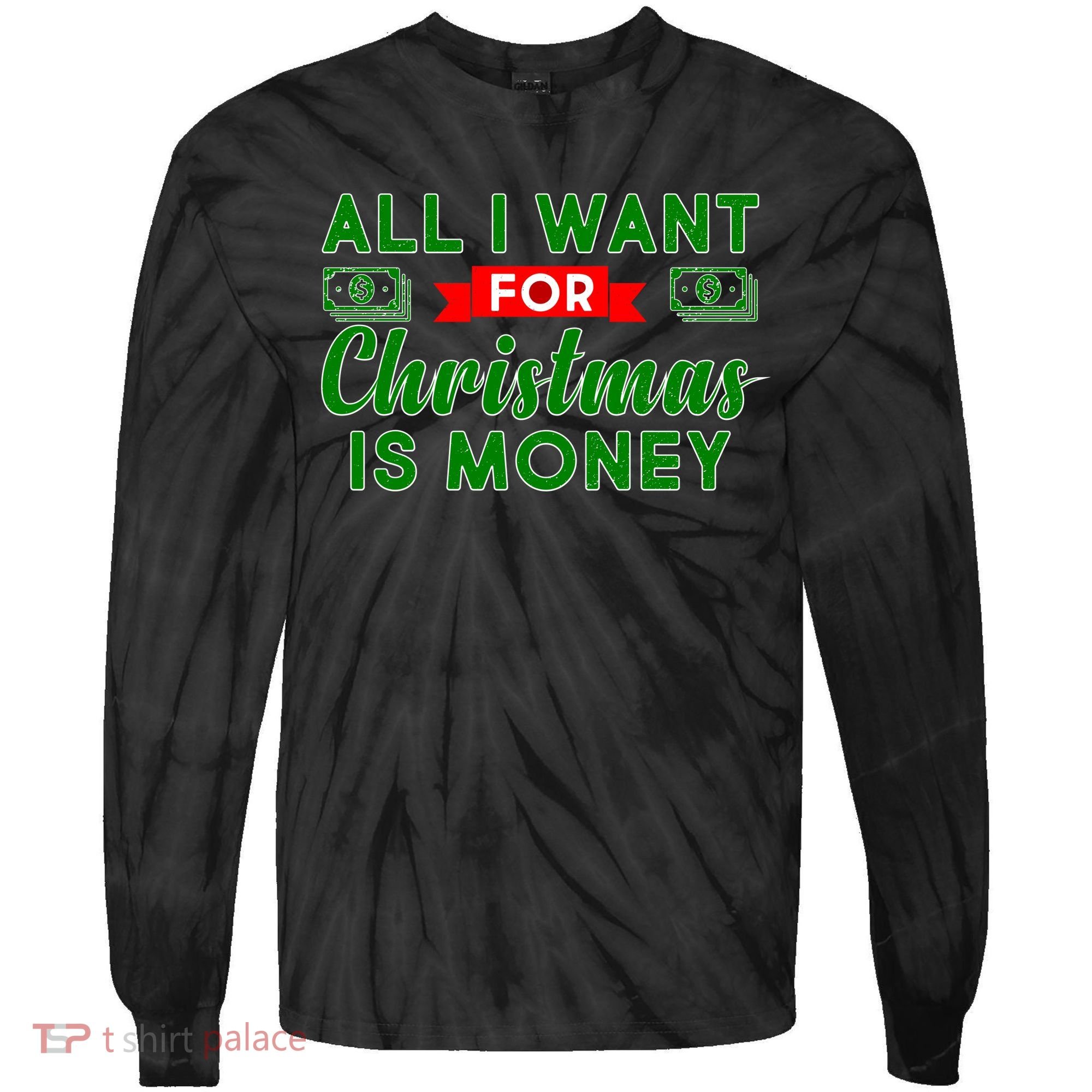All I Want for Christmas is Money Tie-Dye Long Sleeve Shirt