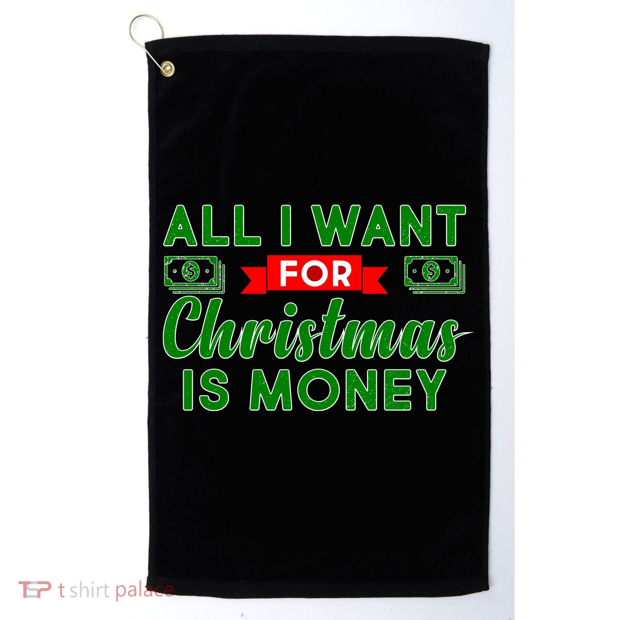 All I Want for Christmas is Money Golf Towel