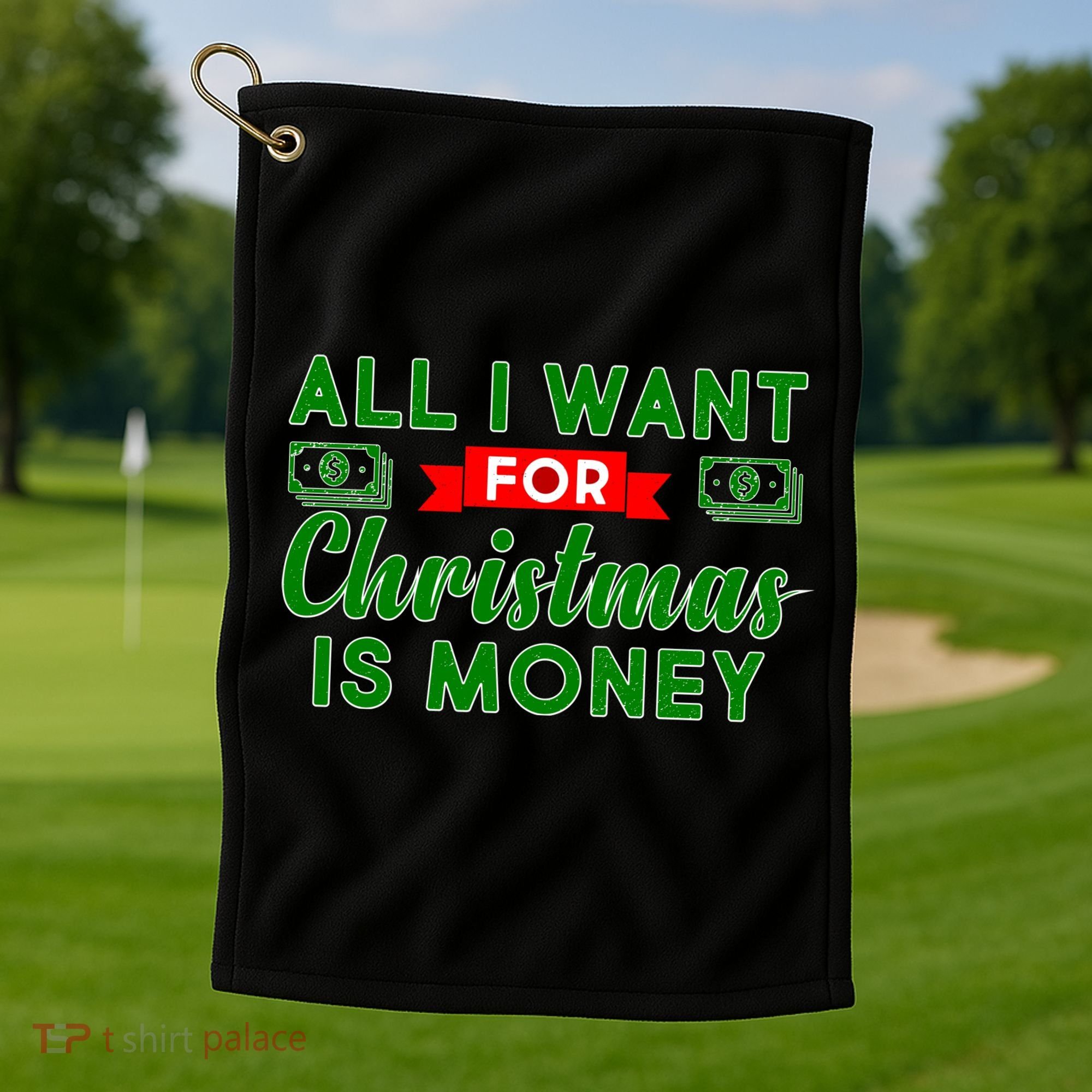 All I Want for Christmas is Money Golf Towel