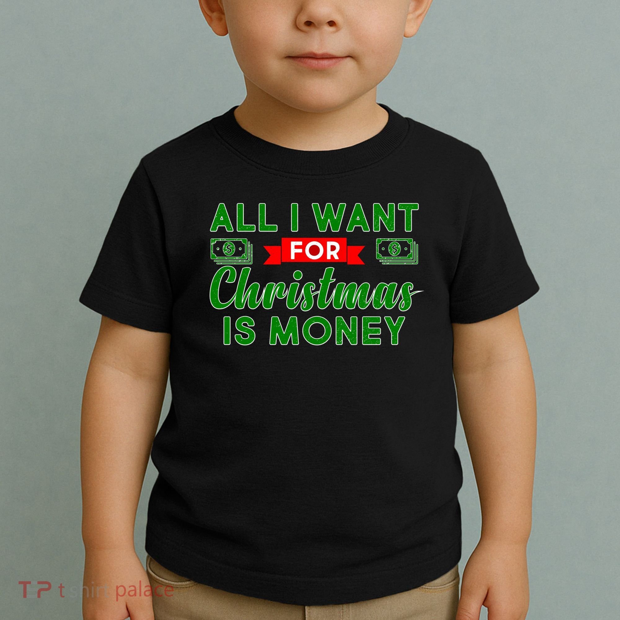 All I Want for Christmas is Money Toddler T-Shirt