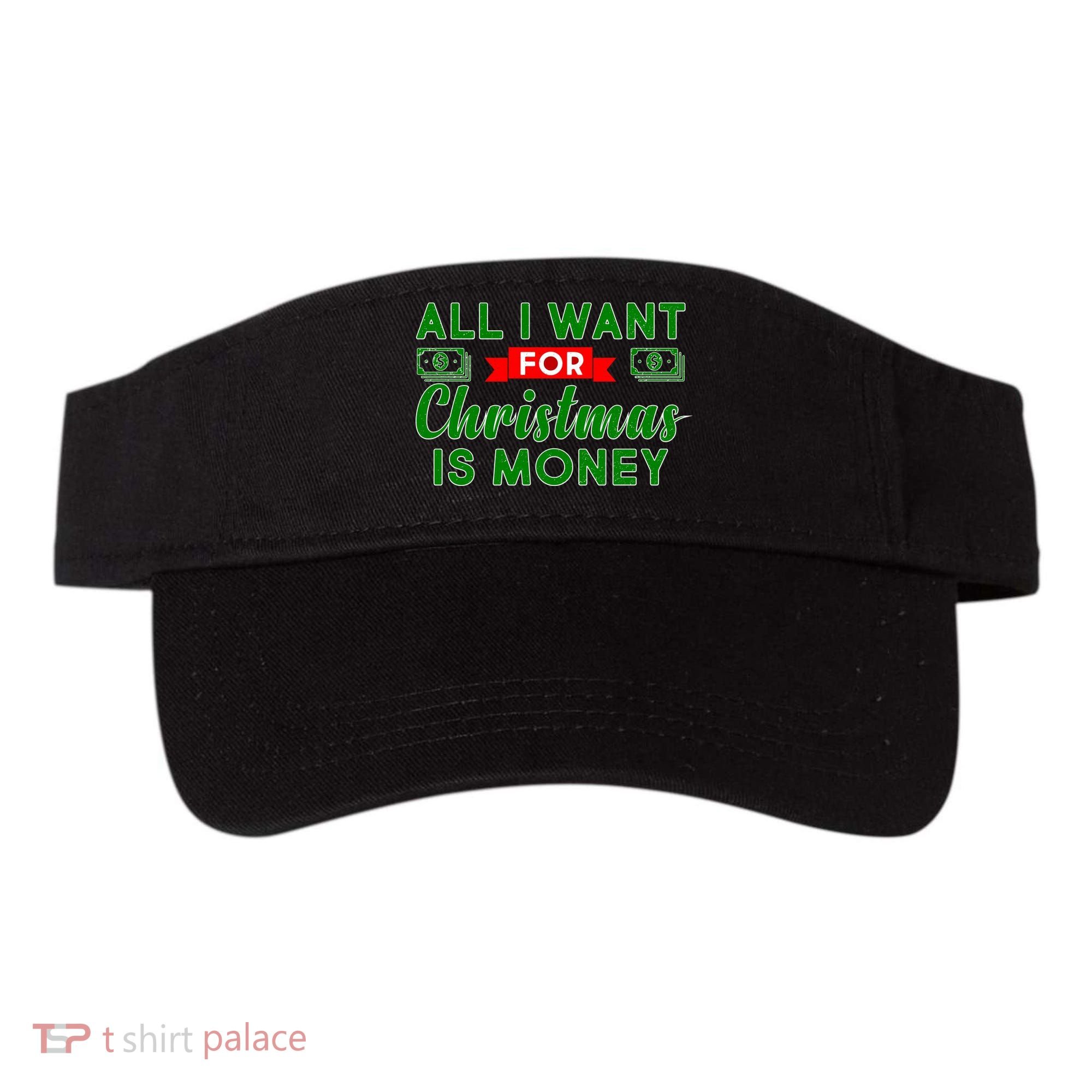All I Want for Christmas is Money Visor