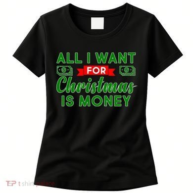 All I Want for Christmas is Money Women's T-Shirt