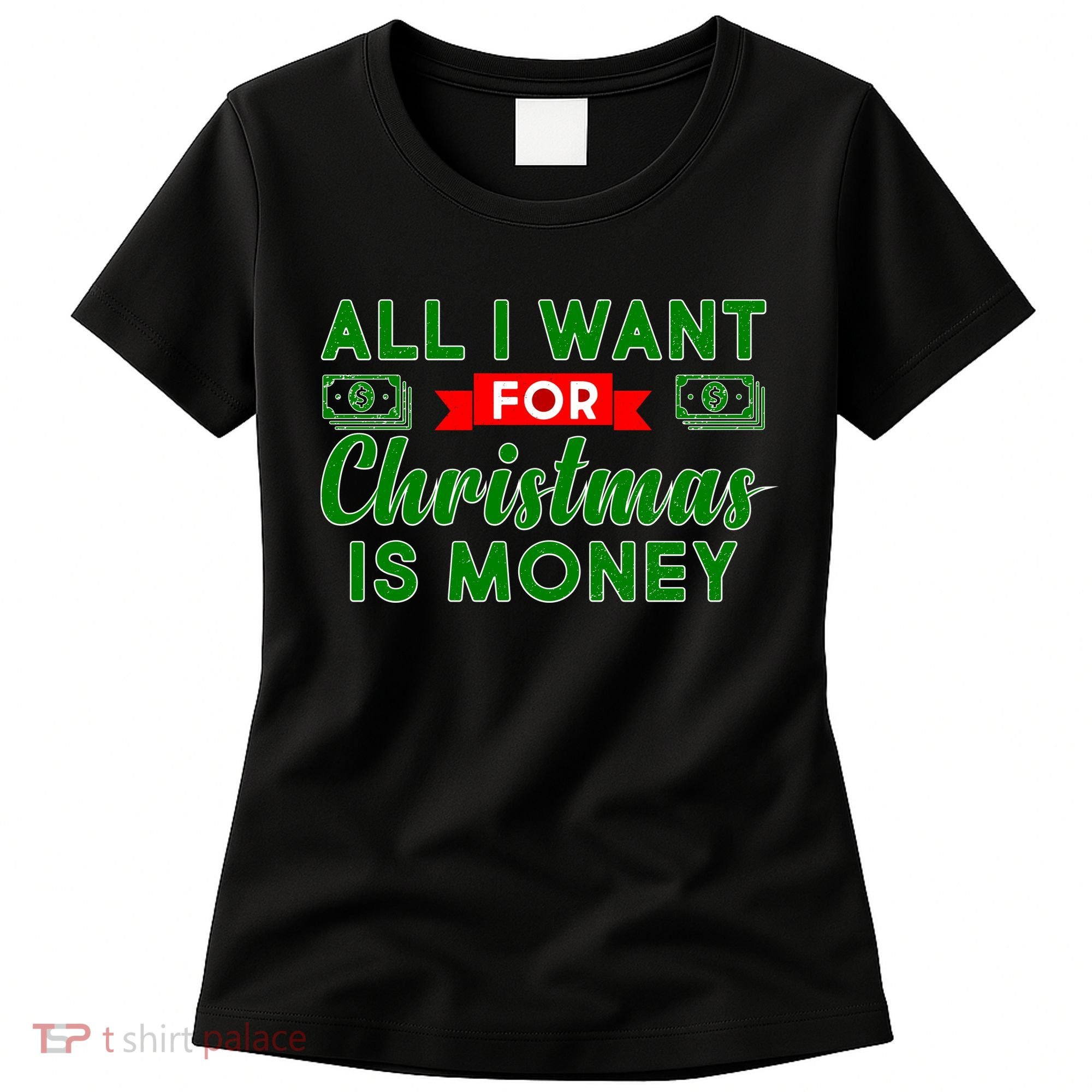 All I Want for Christmas is Money Women's T-Shirt