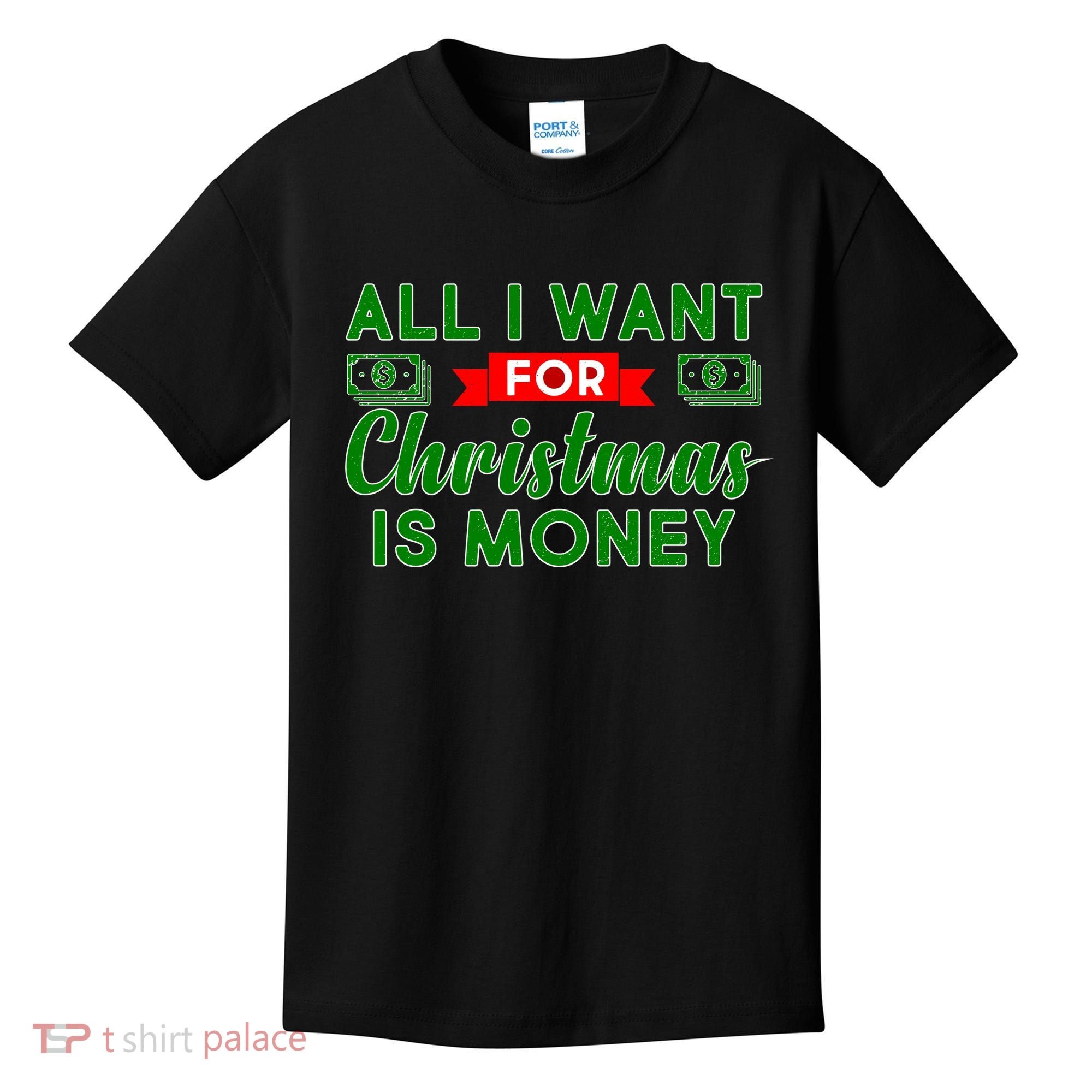 All I Want for Christmas is Money Kids T-Shirt