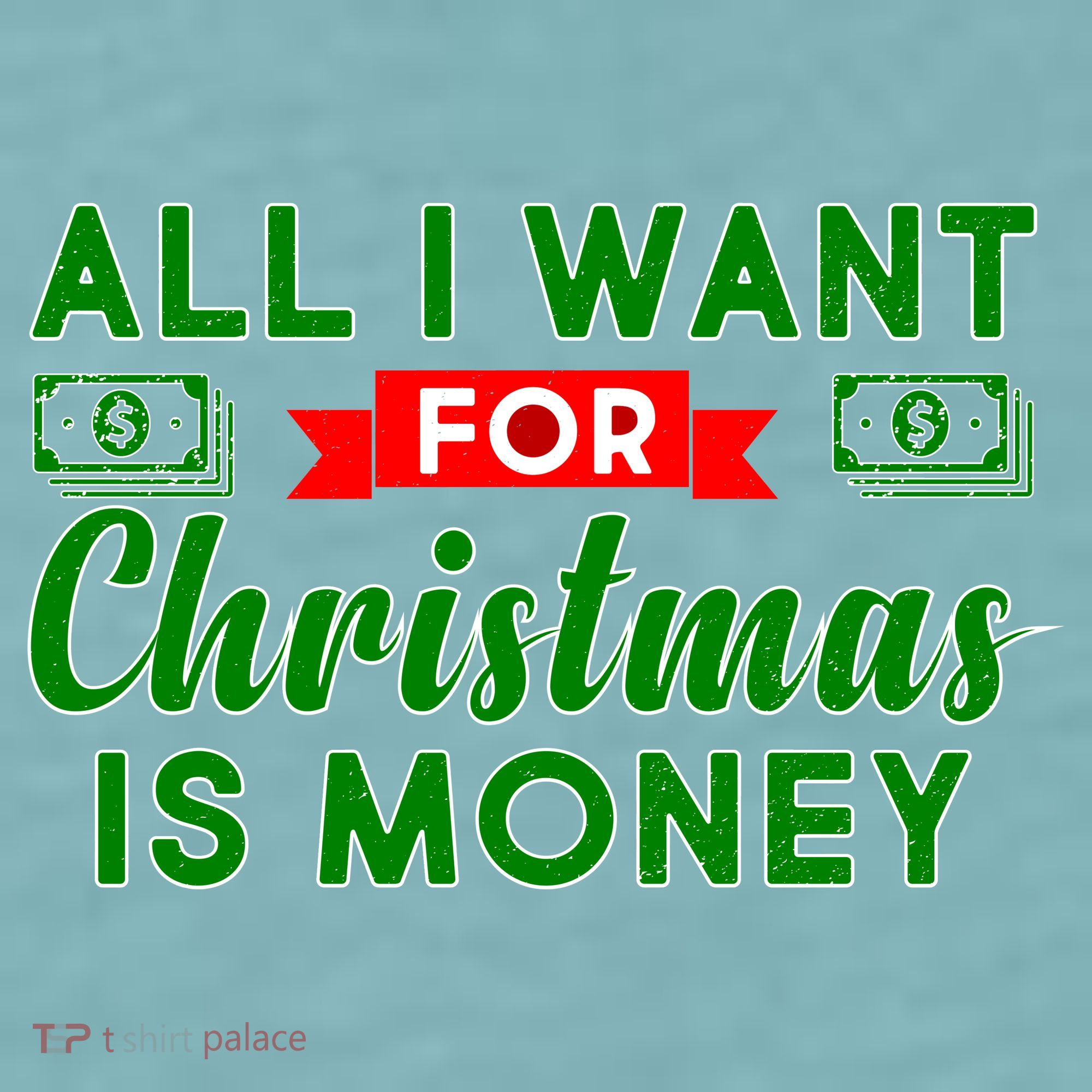 All I Want for Christmas is Money Sueded Cloud Jersey T-Shirt