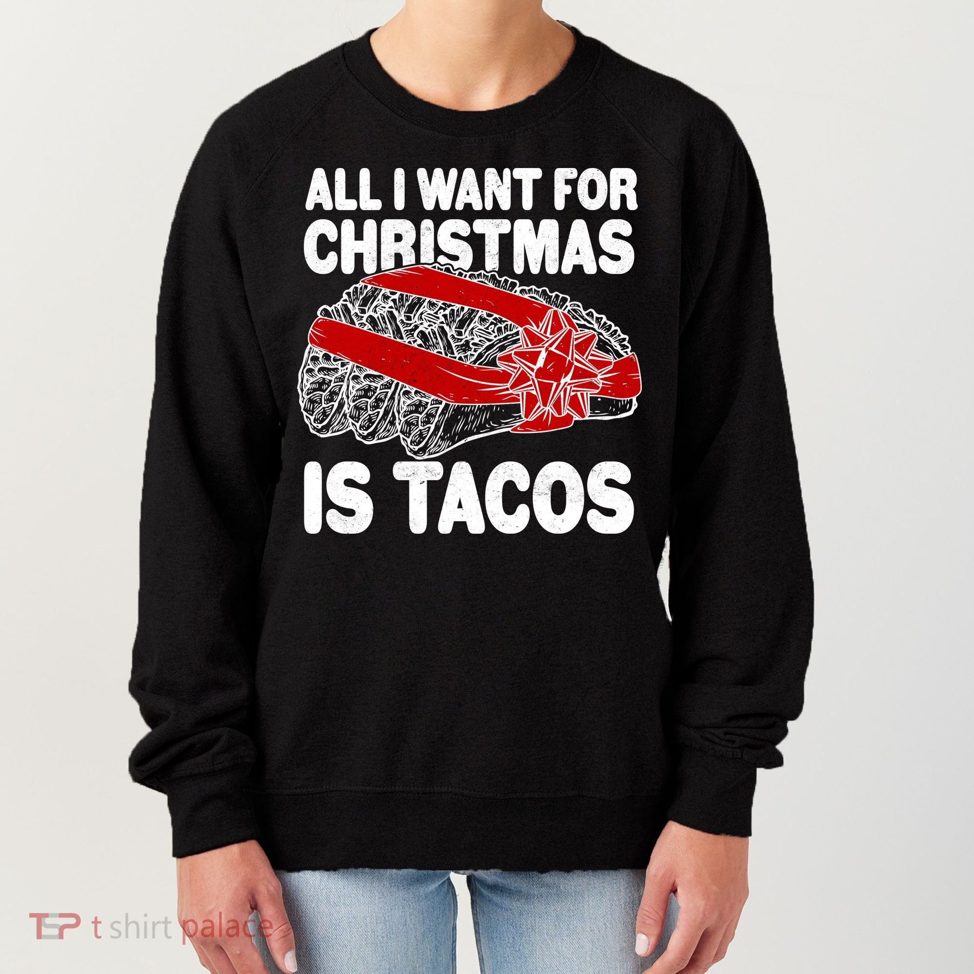 All I Want For Christmas Is Tacos Funny Women's Sweatshirt