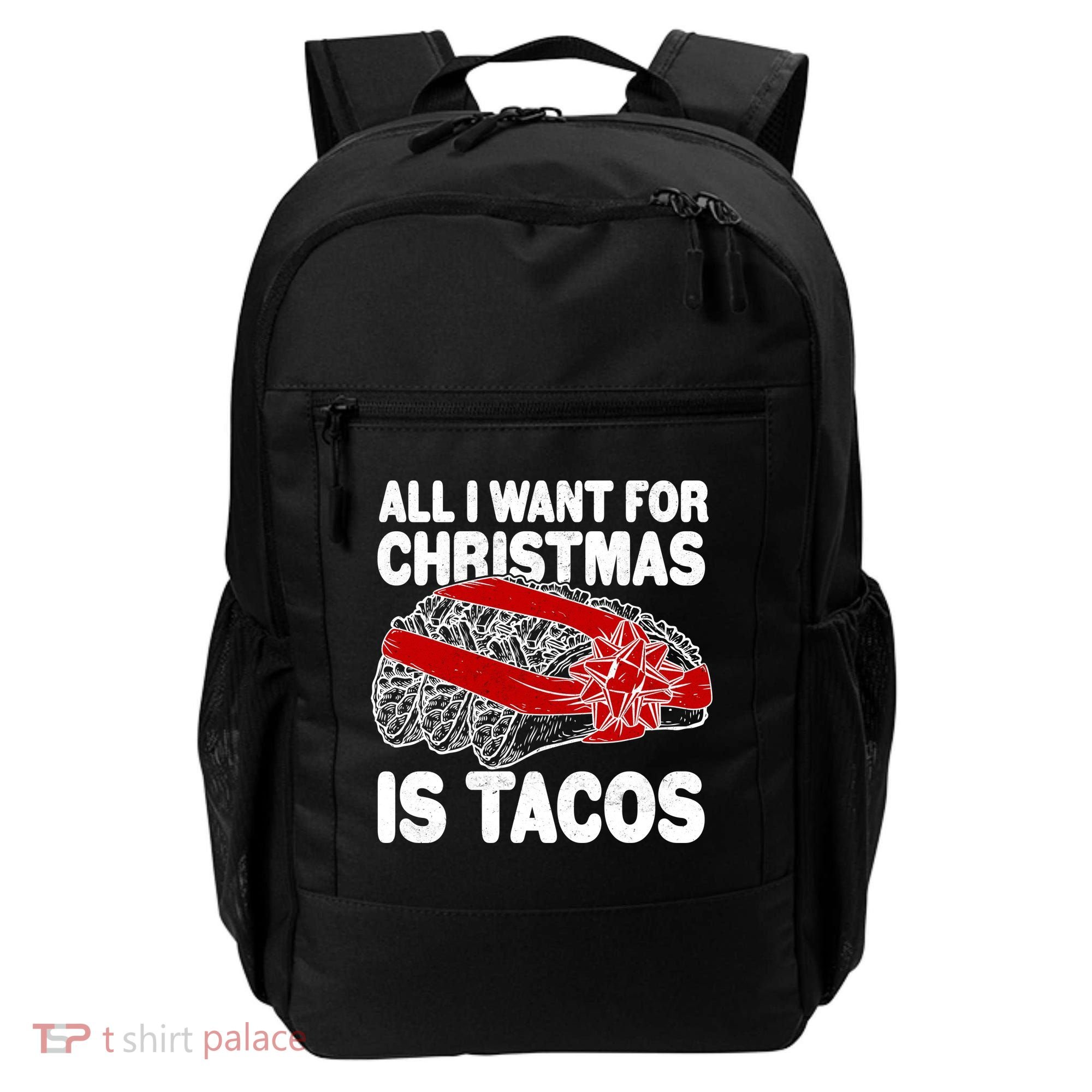 All I Want For Christmas Is Tacos Funny Backpack