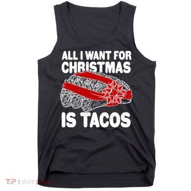 All I Want For Christmas Is Tacos Funny Tank Top