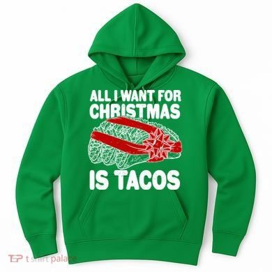 All I Want For Christmas Is Tacos Funny Hoodie