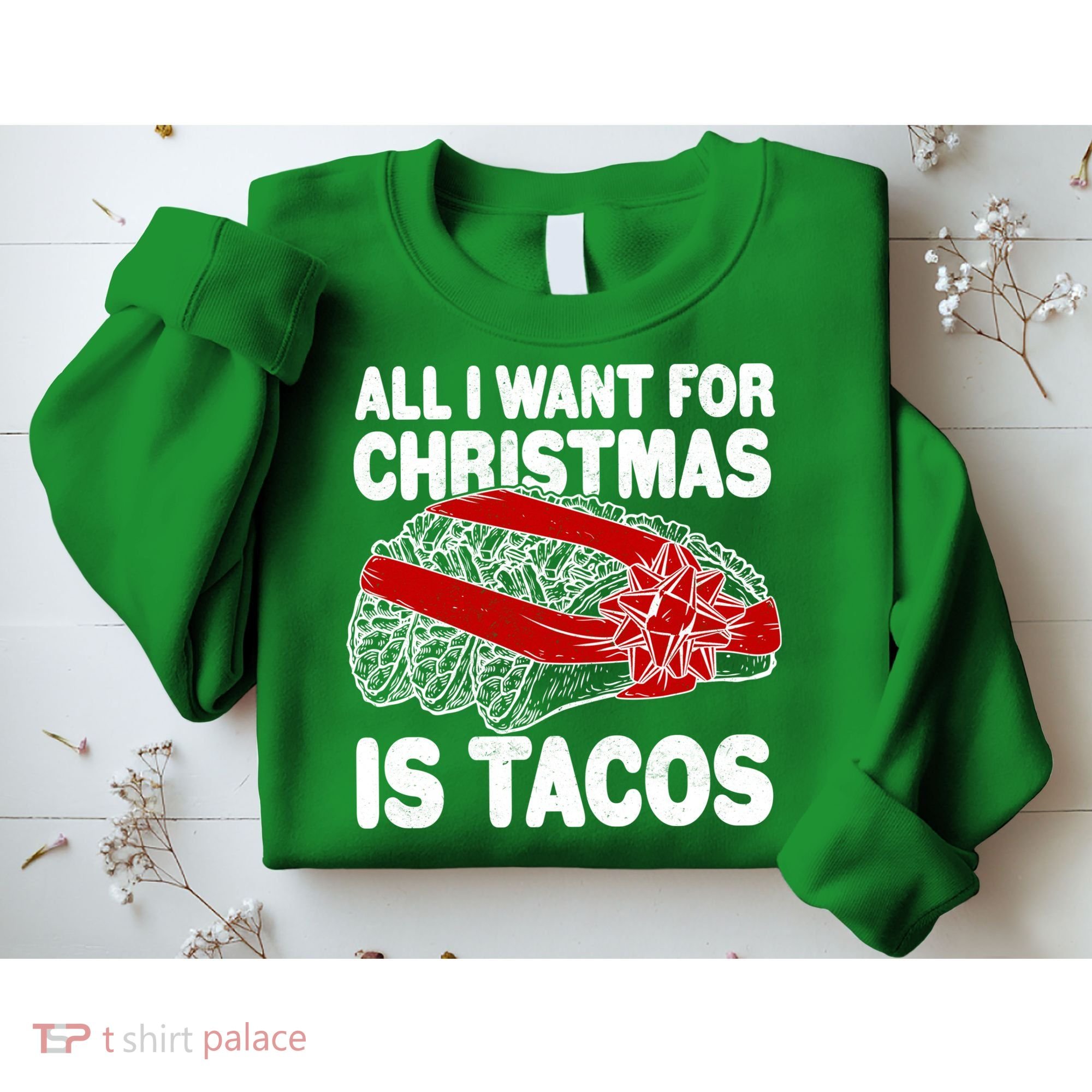 All I Want For Christmas Is Tacos Funny Sweatshirt