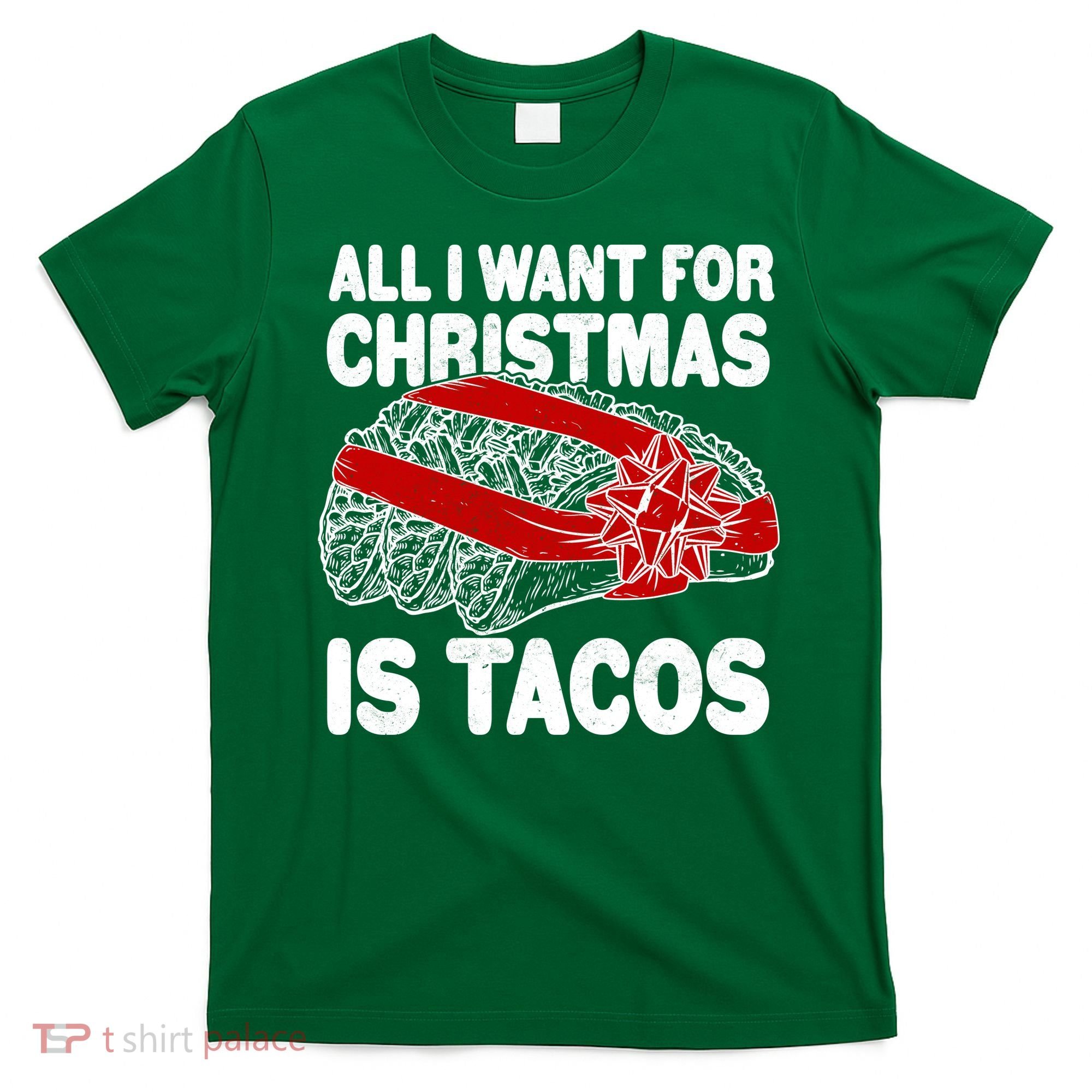 All I Want For Christmas Is Tacos Funny T-Shirt