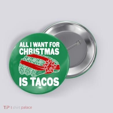 All I Want For Christmas Is Tacos Funny Button