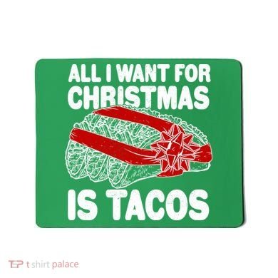 All I Want For Christmas Is Tacos Funny Mousepad