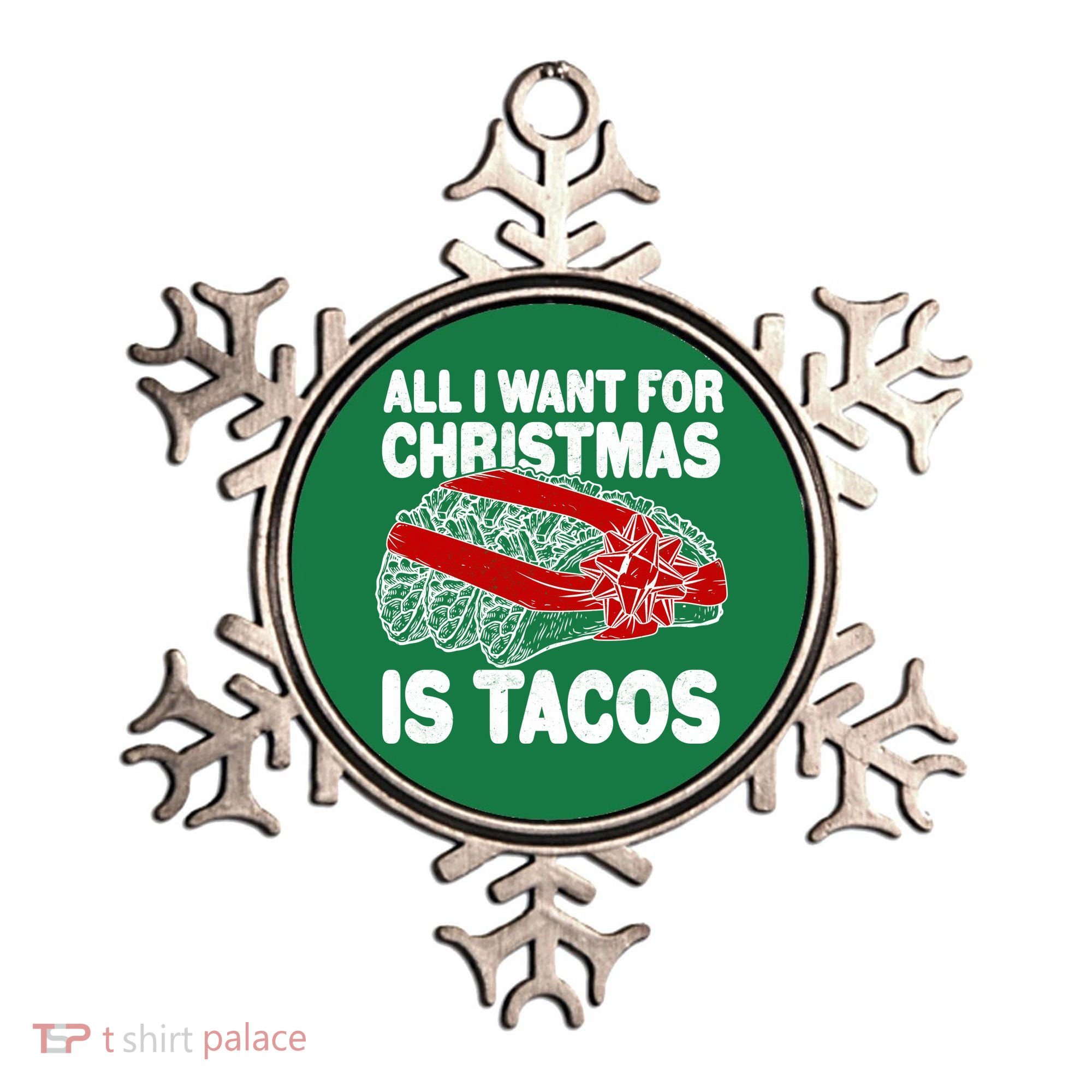 All I Want For Christmas Is Tacos Funny Ornament