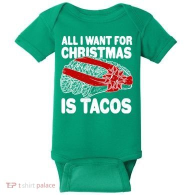 All I Want For Christmas Is Tacos Funny Baby Bodysuit