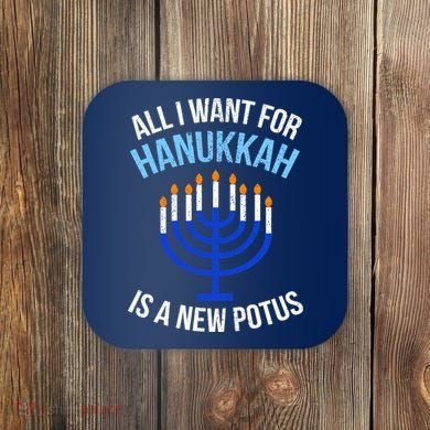 All I Want For Hanukkah Is A New Potus Coaster