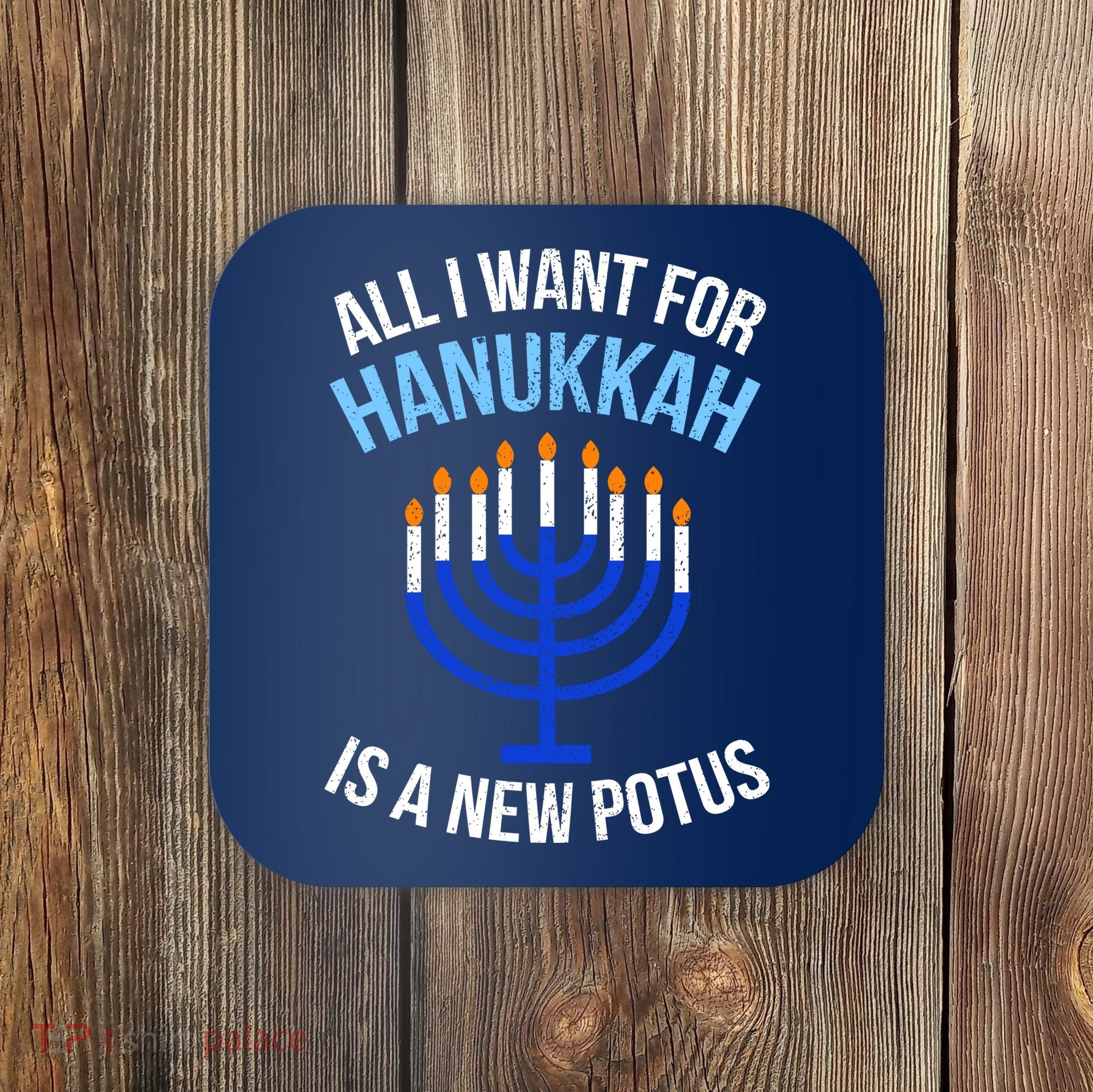 All I Want For Hanukkah Is A New Potus Coaster