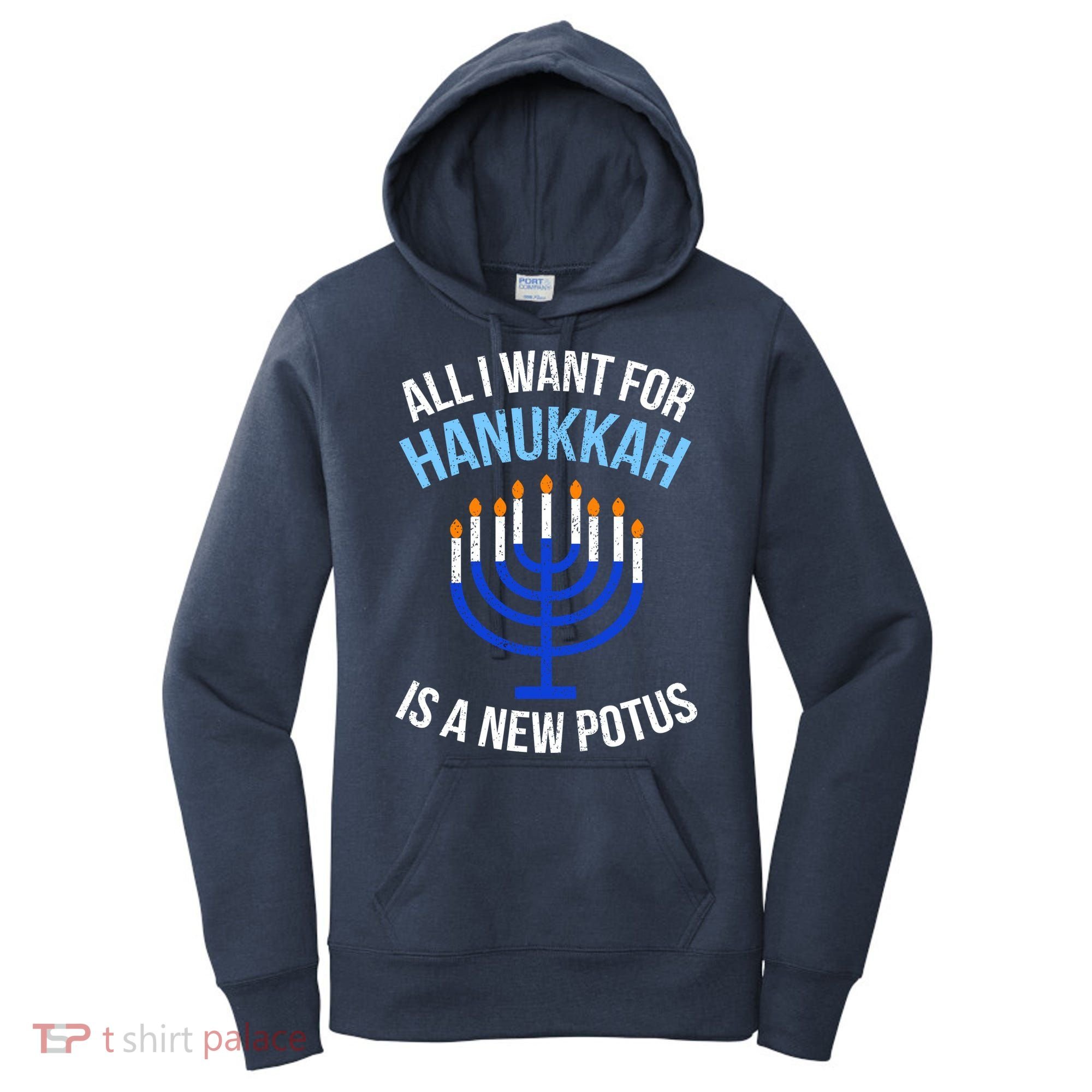 All I Want For Hanukkah Is A New Potus Women's Hoodie
