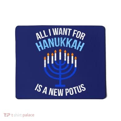 All I Want For Hanukkah Is A New Potus Mousepad