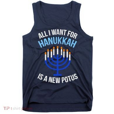 All I Want For Hanukkah Is A New Potus Tank Top