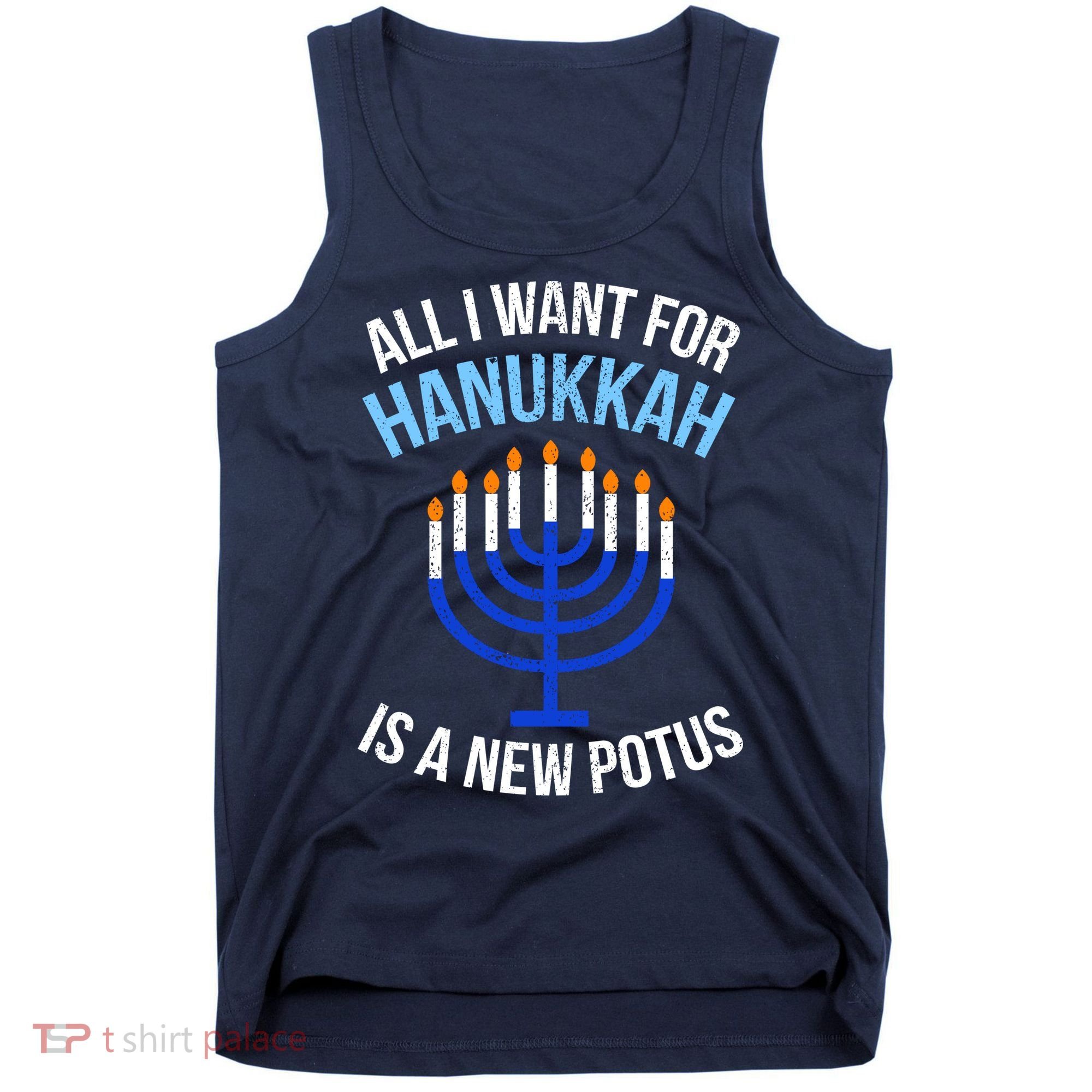 All I Want For Hanukkah Is A New Potus Tank Top