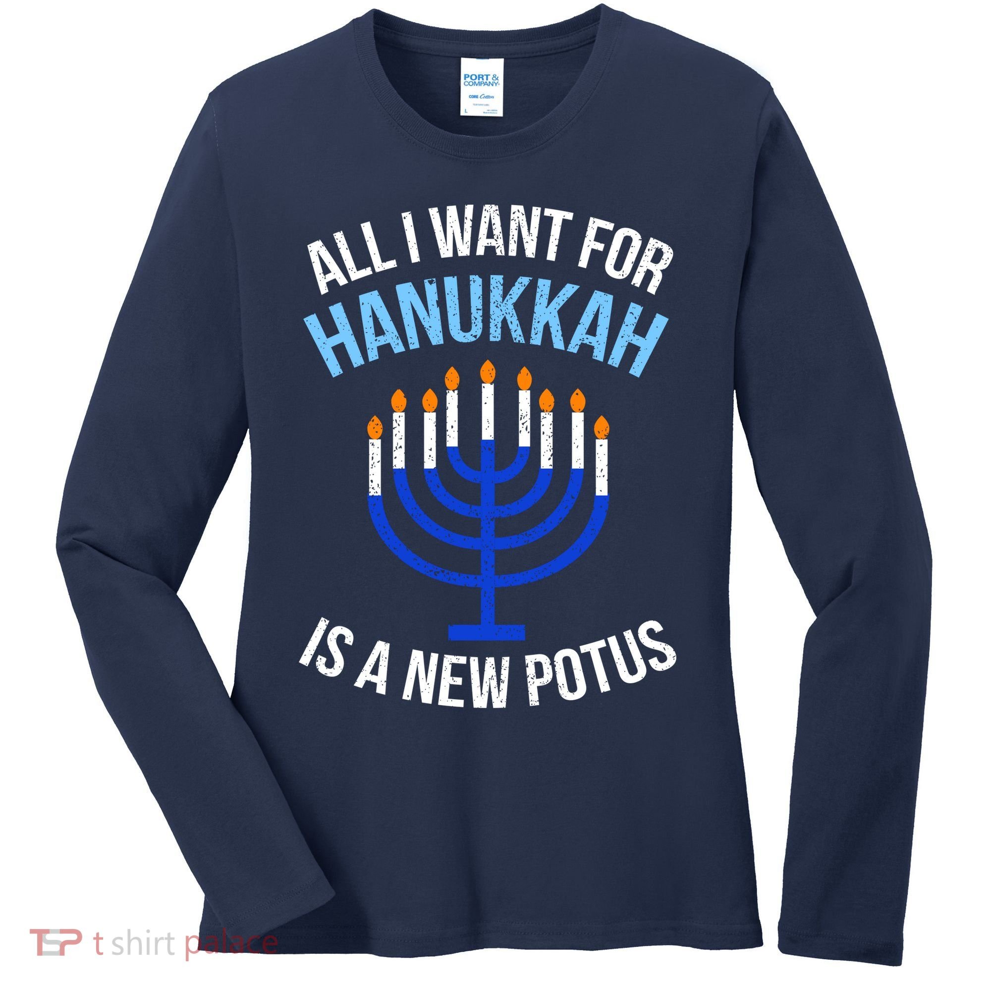 All I Want For Hanukkah Is A New Potus Women's Long Sleeve Shirt