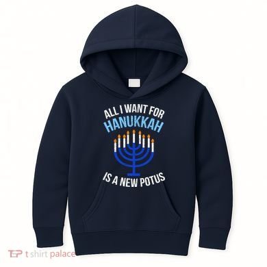 All I Want For Hanukkah Is A New Potus Kids Hoodie