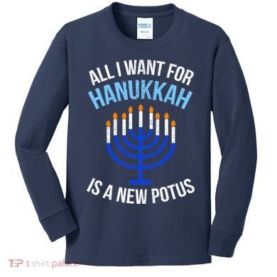 All I Want For Hanukkah Is A New Potus Kids Long Sleeve Shirt