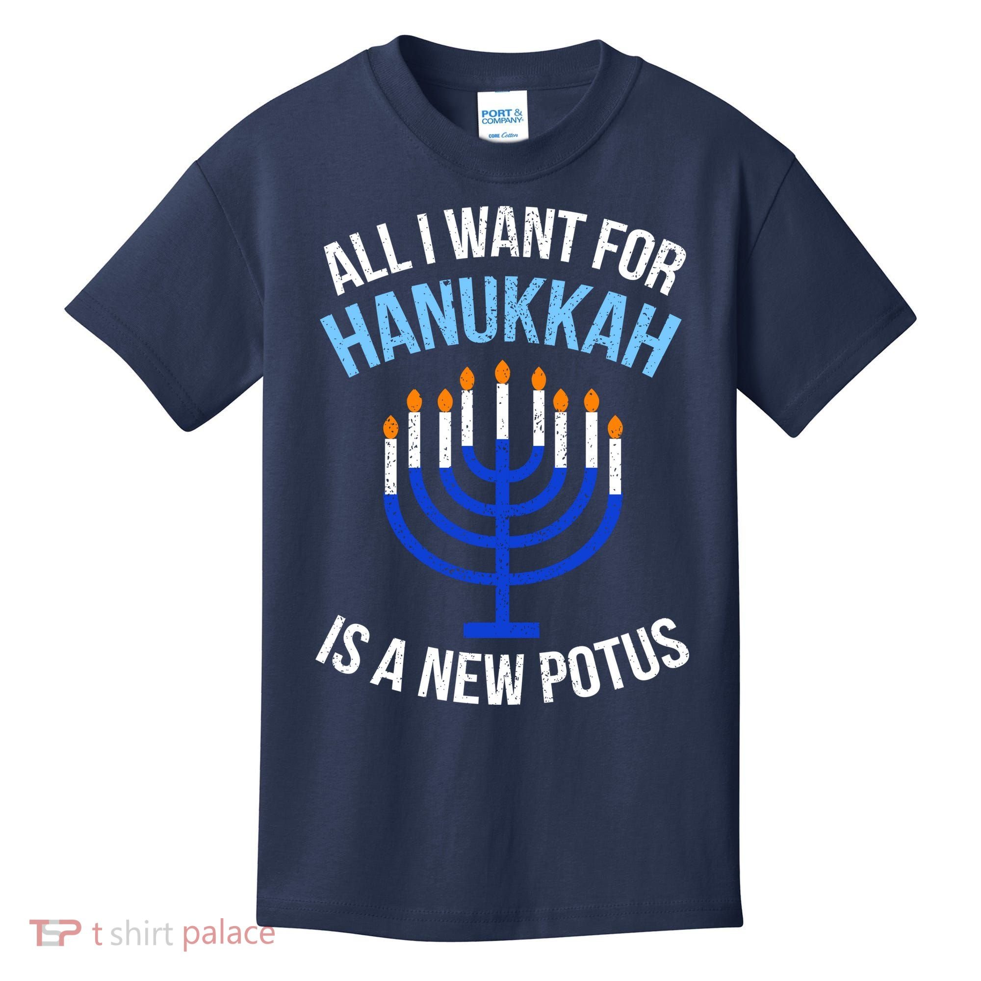 All I Want For Hanukkah Is A New Potus Kids T-Shirt