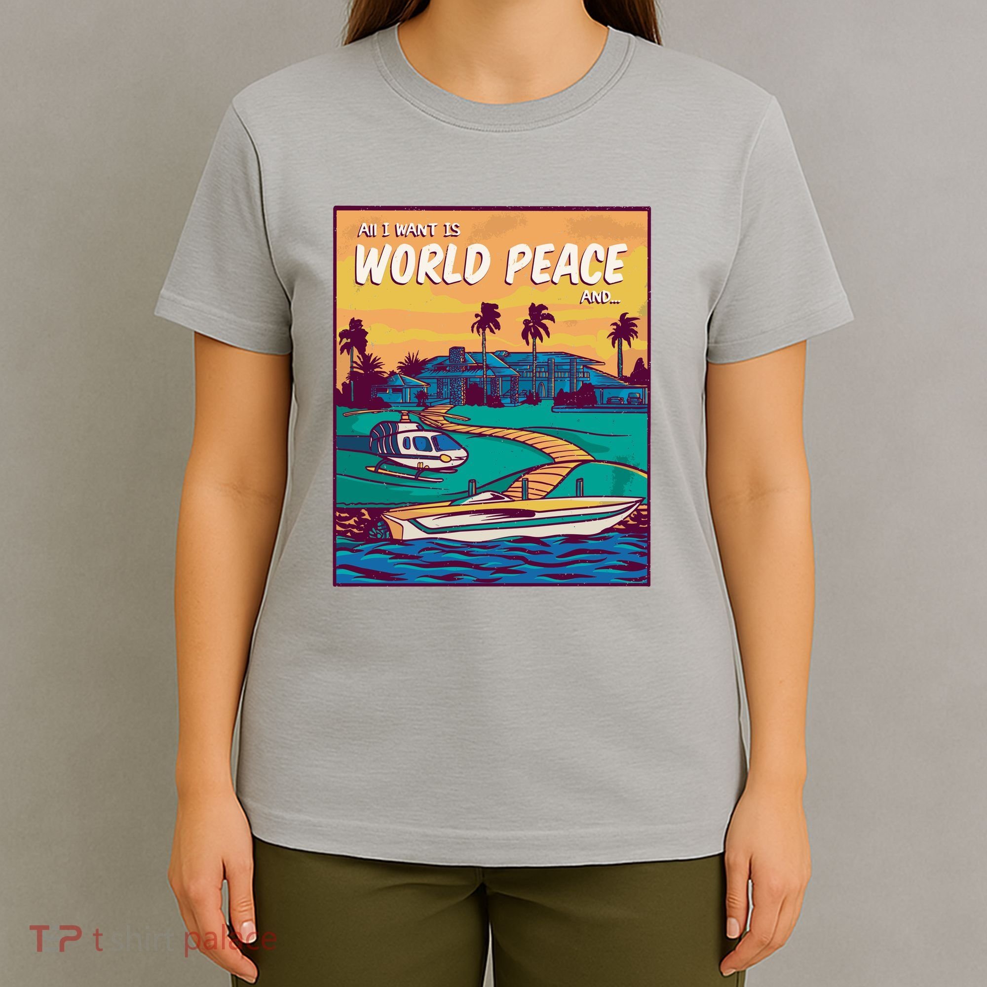 All I Want Is World Peace And Money T-Shirt