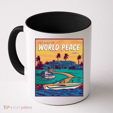 All I Want Is World Peace And Money Coffee Mug