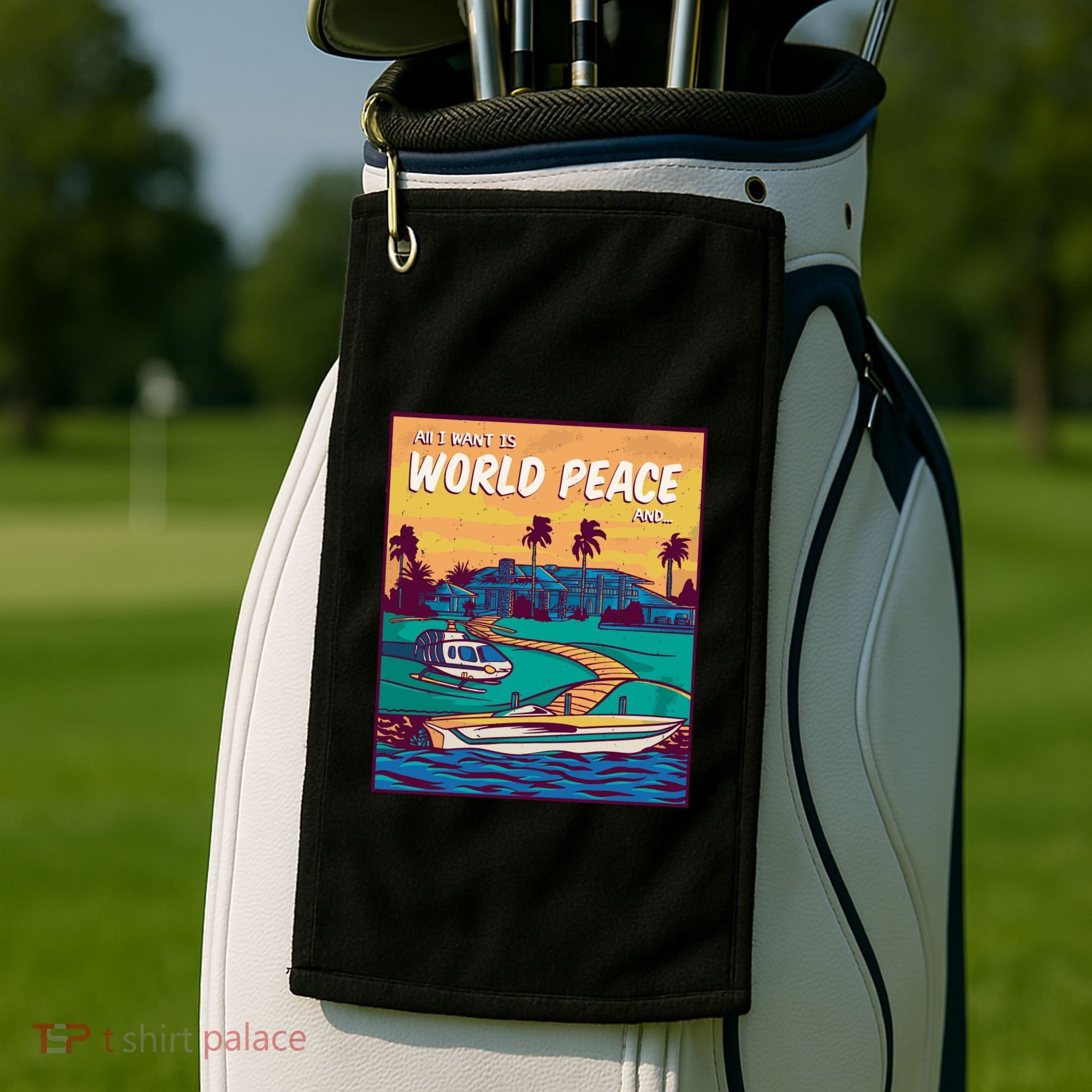 All I Want Is World Peace And Money Golf Towel