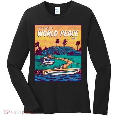 All I Want Is World Peace And Money Women's Long Sleeve Shirt