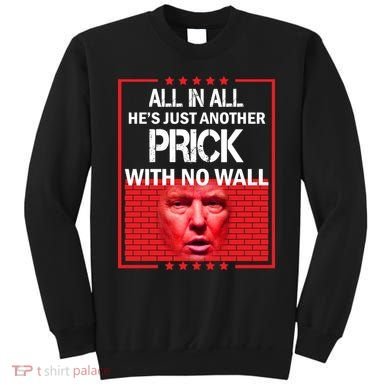 All In All He's Just Another Prick With No Wall Sweatshirt