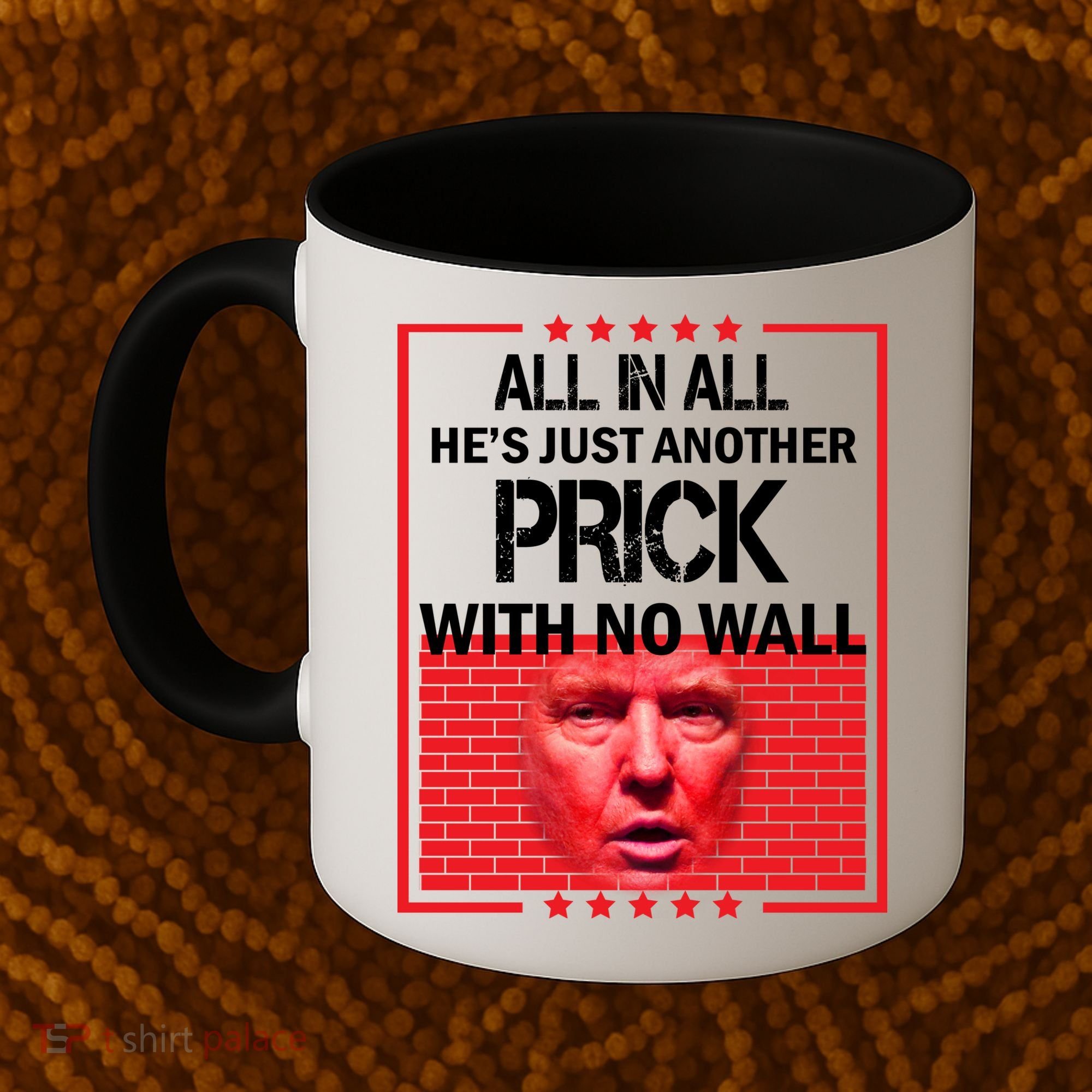 All In All He's Just Another Prick With No Wall Coffee Mug