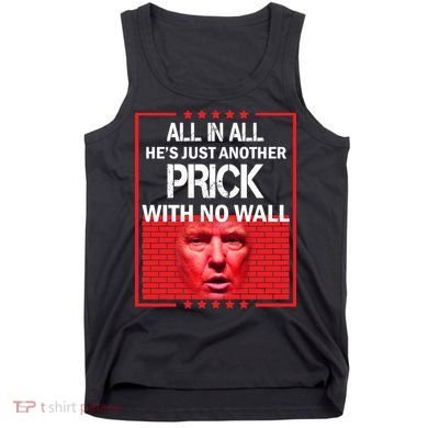 All In All He's Just Another Prick With No Wall Tank Top
