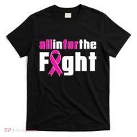 All In For The Fight Breast Cancer Awareness T-Shirt thumb 0