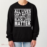All lives Can't Matter Until Black Lives Matter Women's Sweatshirt thumb 0