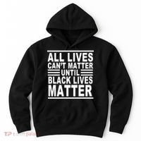 All lives Can't Matter Until Black Lives Matter Hoodie thumb 0
