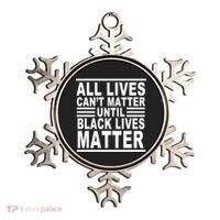 All lives Can't Matter Until Black Lives Matter Ornament thumb 0