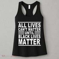 All lives Can't Matter Until Black Lives Matter Women's Tank Top thumb 3